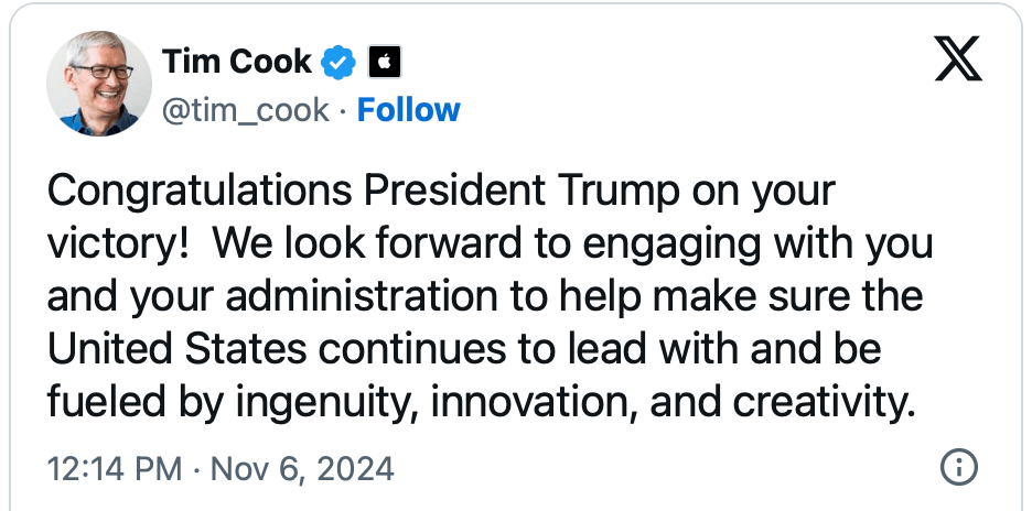 Tweet from Tim Cook: “Congratulations President Trump on your victory! We look forward to engaging with you and your administration to help make sure the United States continues to lead with and be fueled by ingenuity, innovation, and creativity.”